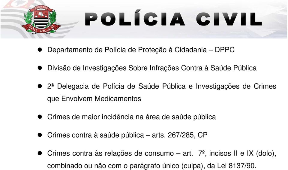 maior incidência na área de saúde pública Crimes contra à saúde pública arts.