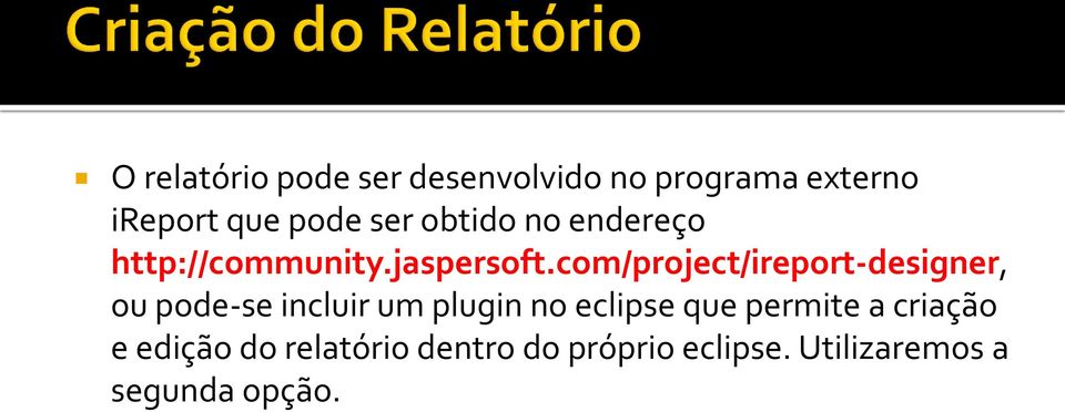 com/project/ireport-designer, ou pode-se incluir um plugin no eclipse