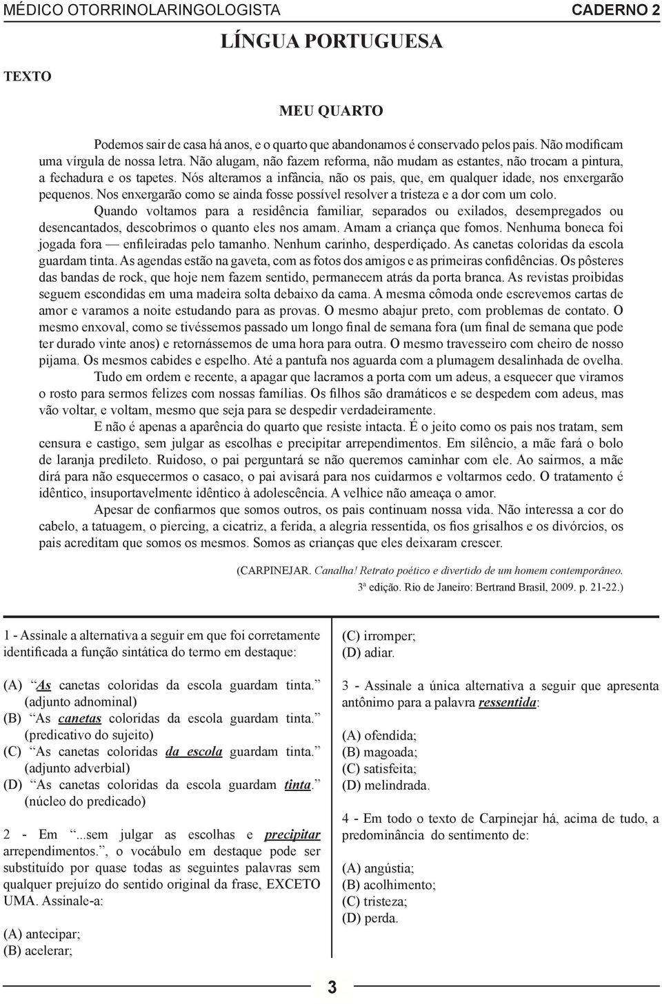 Nos enxergarão como se ainda fosse possível resolver a tristeza e a dor com um colo.