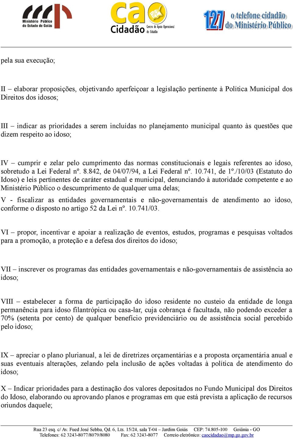 842, de 04/07/94, a Lei Federal nº. 10.741, de 1º.