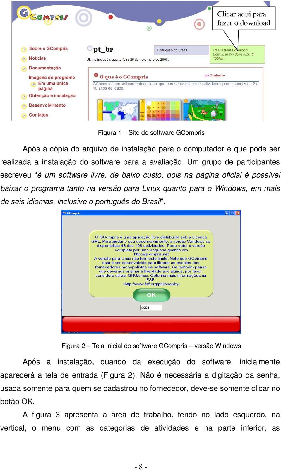 inclusive o português do Brasil. Figura 2 Tela inicial do software GCompris versão Windows Após a instalação, quando da execução do software, inicialmente aparecerá a tela de entrada (Figura 2).