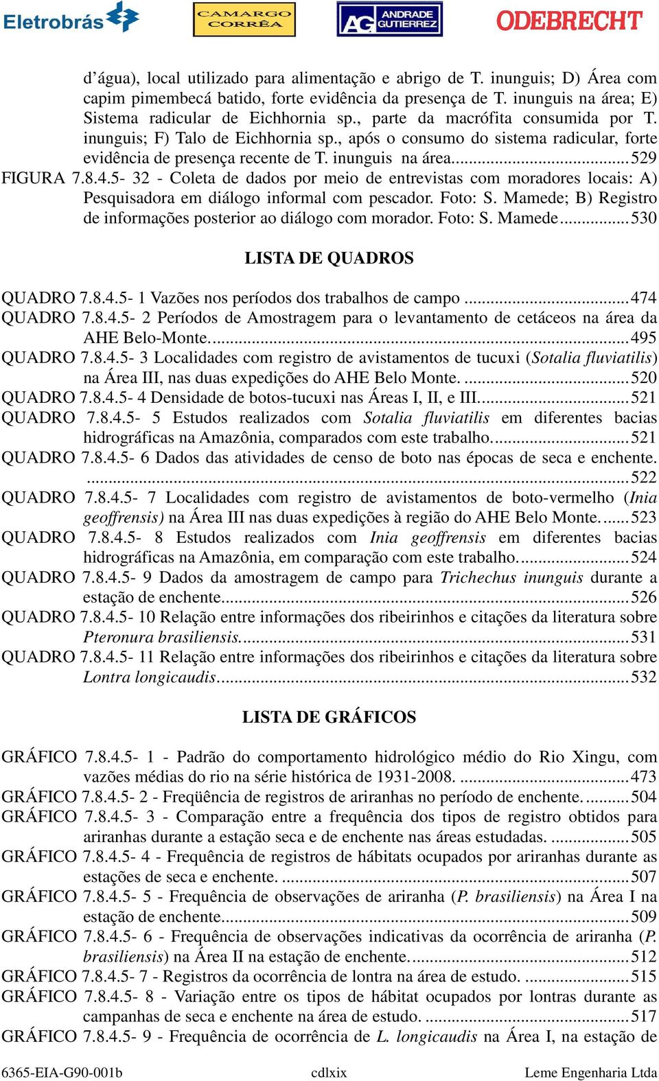 5-32 - Coleta de dados por meio de entrevistas com moradores locais: A) Pesquisadora em diálogo informal com pescador. Foto: S. Mamede; B) Registro de informações posterior ao diálogo com morador.