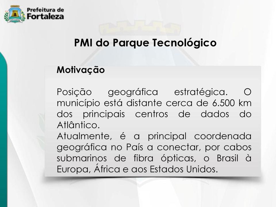 500 km dos principais centros de dados do Atlântico.