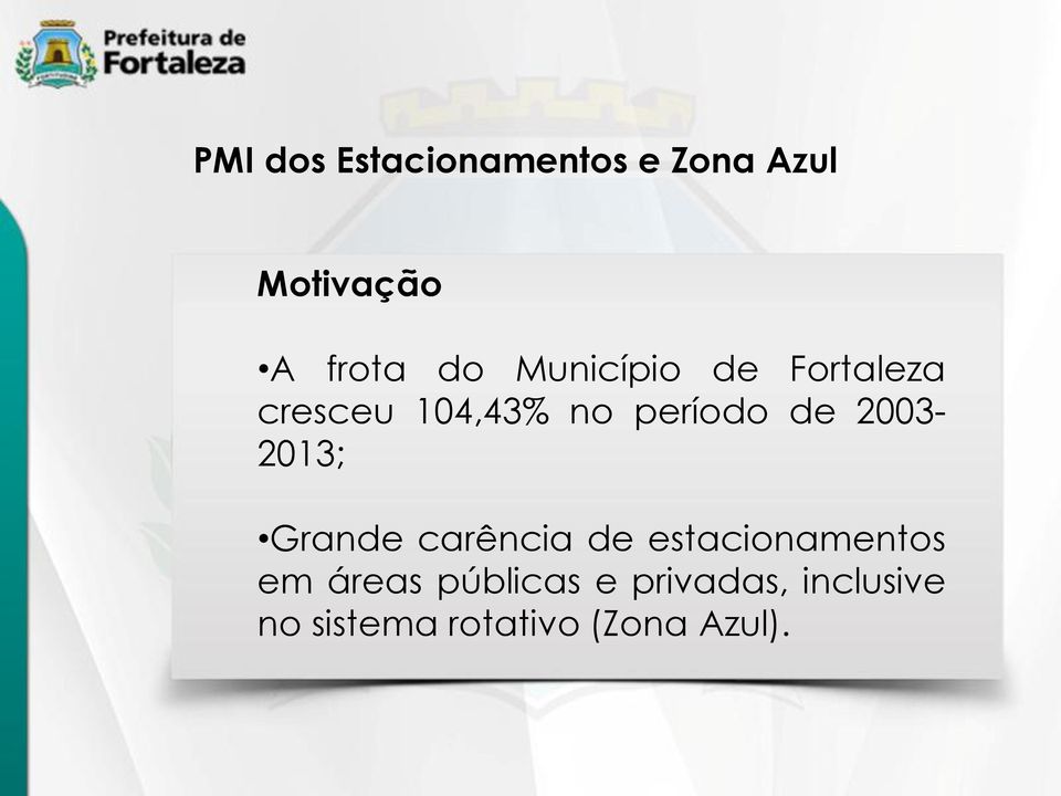 2003-2013; Grande carência de estacionamentos em áreas