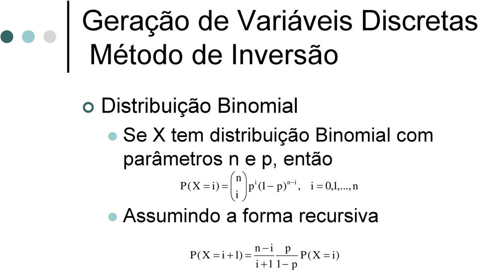 então n i ni P( X i) p (1 p), i 0,1,.