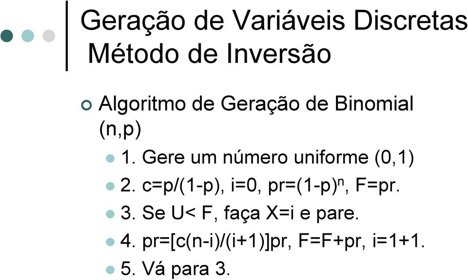 c=p/(1-p), i=0, pr=(1-p) n, F=pr. 3.