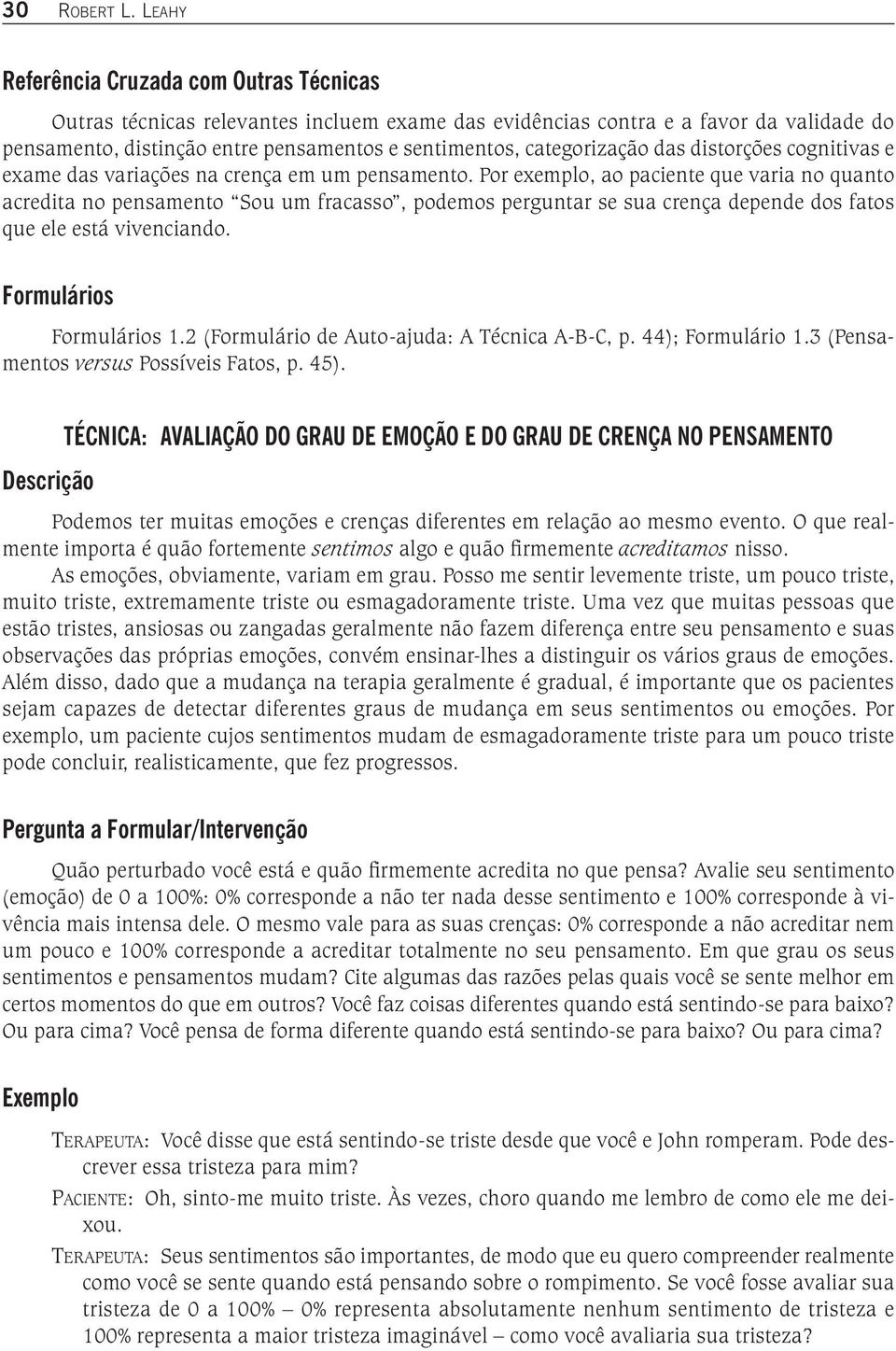 categorização das distorções cognitivas e exame das variações na crença em um pensamento.