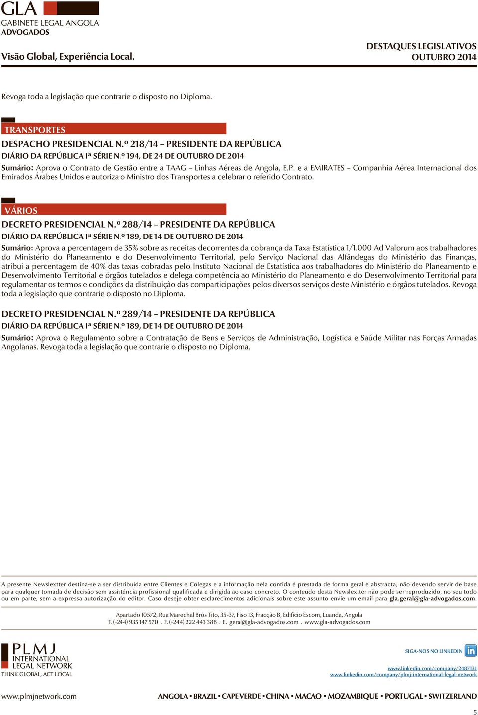 e a EMIRATES Companhia Aérea Internacional dos Emirados Árabes Unidos e autoriza o Ministro dos Transportes a celebrar o referido Contrato. VÁRIOS DECRETO PRESIDENCIAL N.