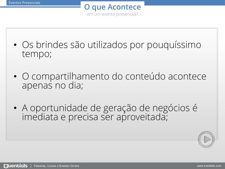 compartilhamento do conteúdo acontece apenas no dia; A