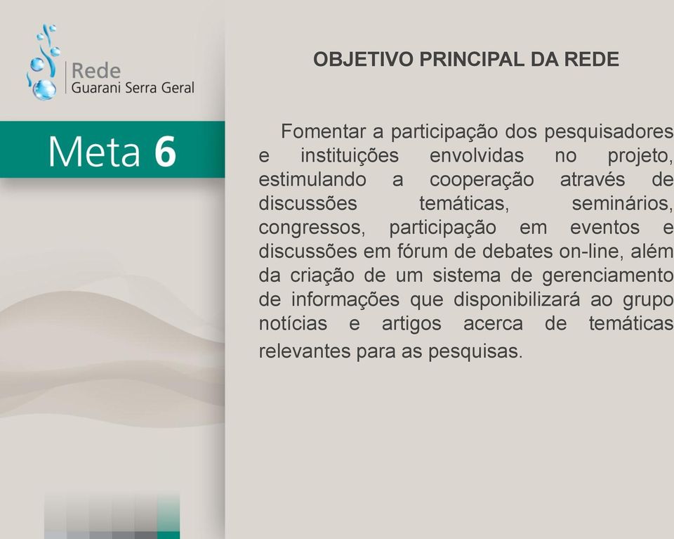 em eventos e discussões em fórum de debates on-line, além da criação de um sistema de gerenciamento de