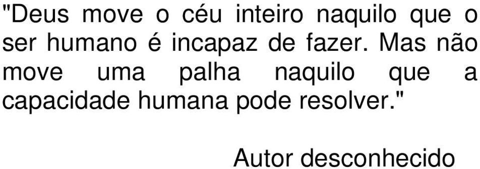 Mas não move uma palha naquilo que a