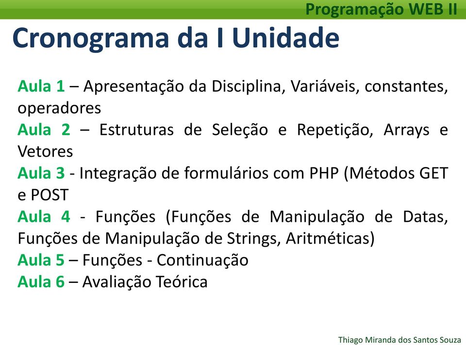 de formulários com PHP (Métodos GET e POST Aula 4 - Funções (Funções de Manipulação de