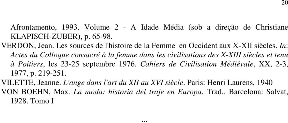 In: Actes du Colloque consacré à la femme dans les civilisations des X-XIII siècles et tenu à Poitiers, les 23-25 septembre 1976.