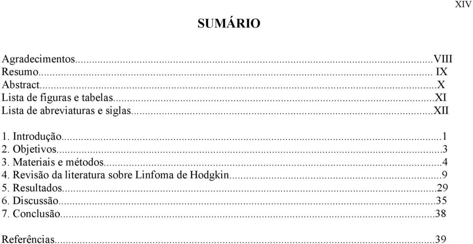 Introdução...1 2. Objetivos...3 3. Materiais e métodos...4 4.