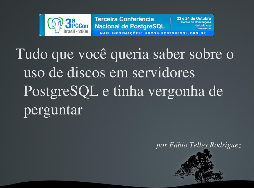 PostgreSQL e tinha vergonha de