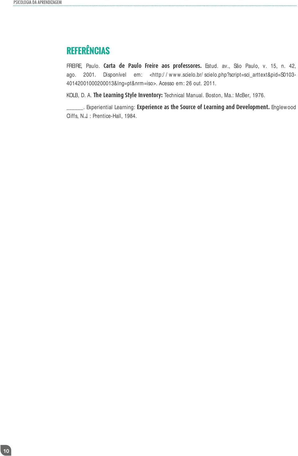 script=sci_arttext&pid=s0103-40142001000200013&lng=pt&nrm=iso>. Acesso em: 26 out. 2011. KOLB, D. A. The Learning Style Inventory: Technical Manual.