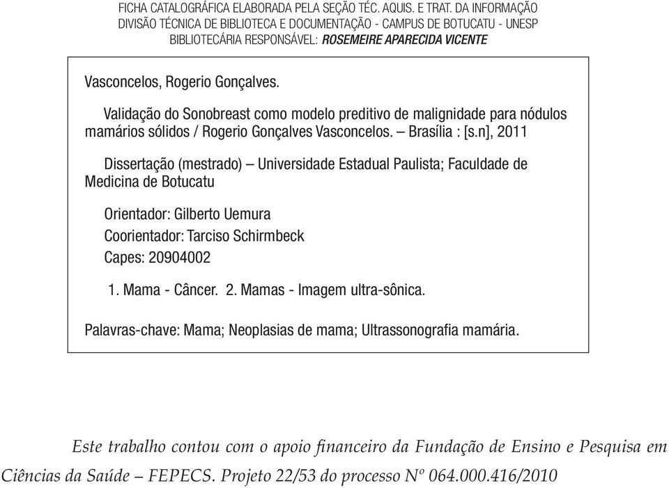 Validação do Sonobreast como modelo preditivo de malignidade para nódulos mamários sólidos / Rogerio Gonçalves Vasconcelos. Brasília : [s.