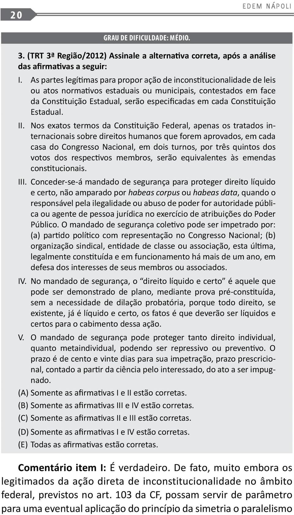 Constituição Estadual. II.