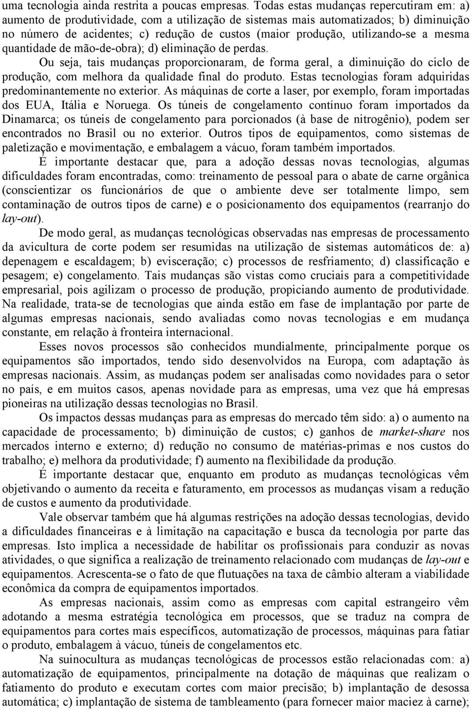 utilizando-se a mesma quantidade de mão-de-obra); d) eliminação de perdas.