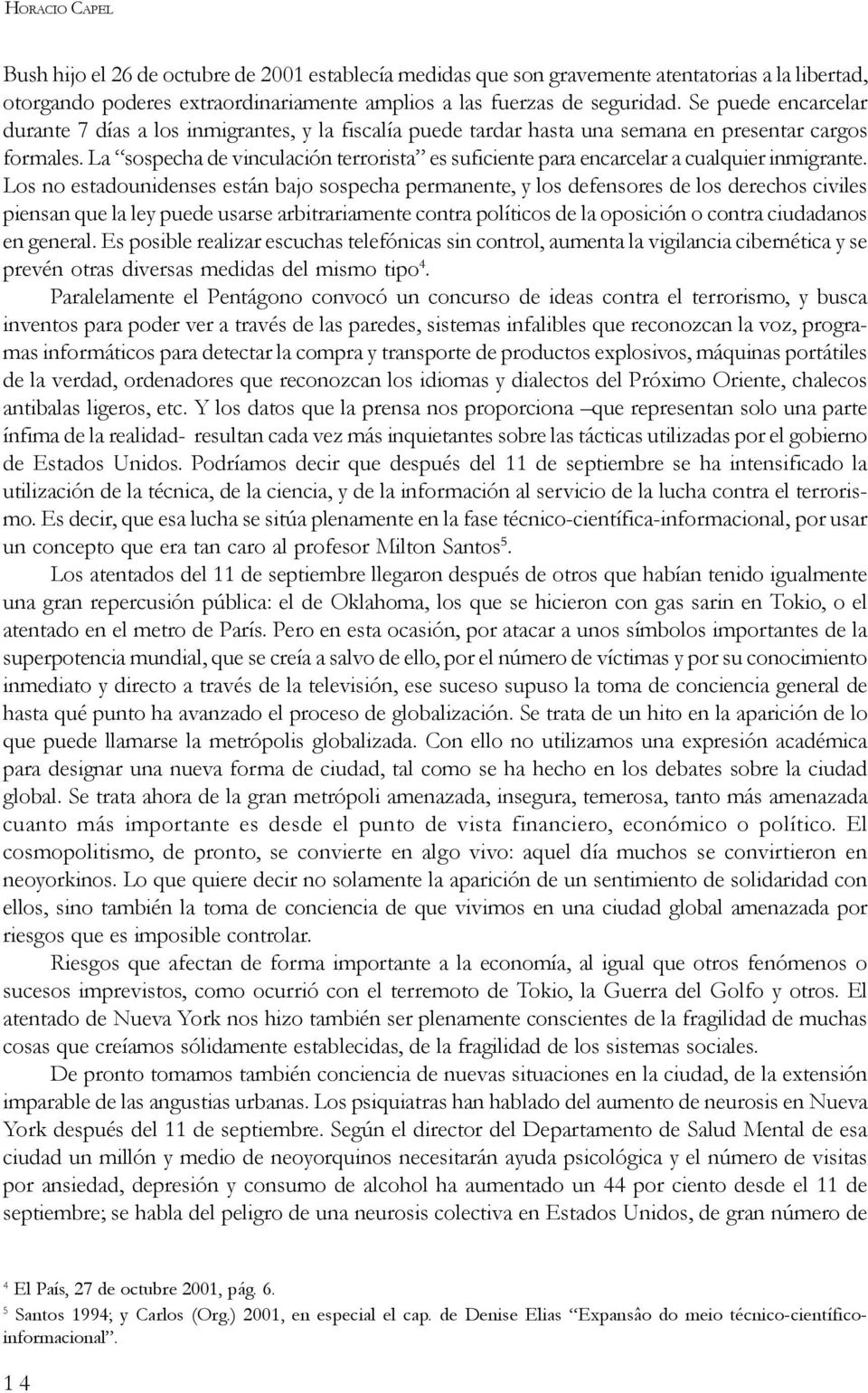 La sospecha de vinculación terrorista es suficiente para encarcelar a cualquier inmigrante.