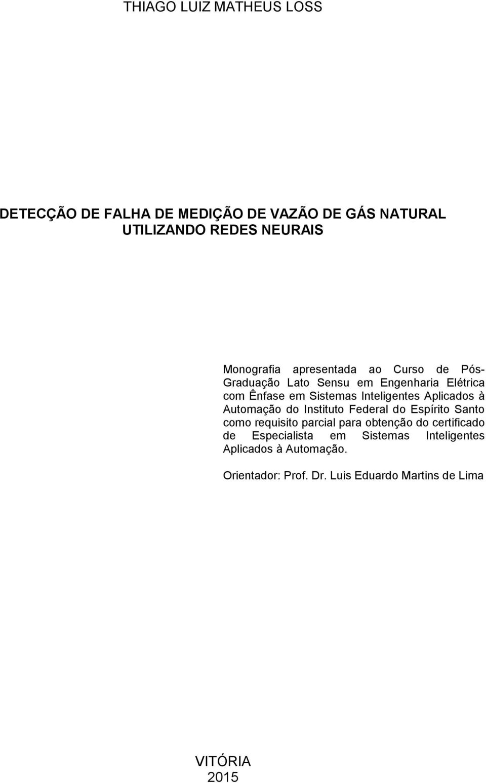 Aplicados à Automação do Instituto Federal do Espírito Santo como requisito parcial para obtenção do certificado de