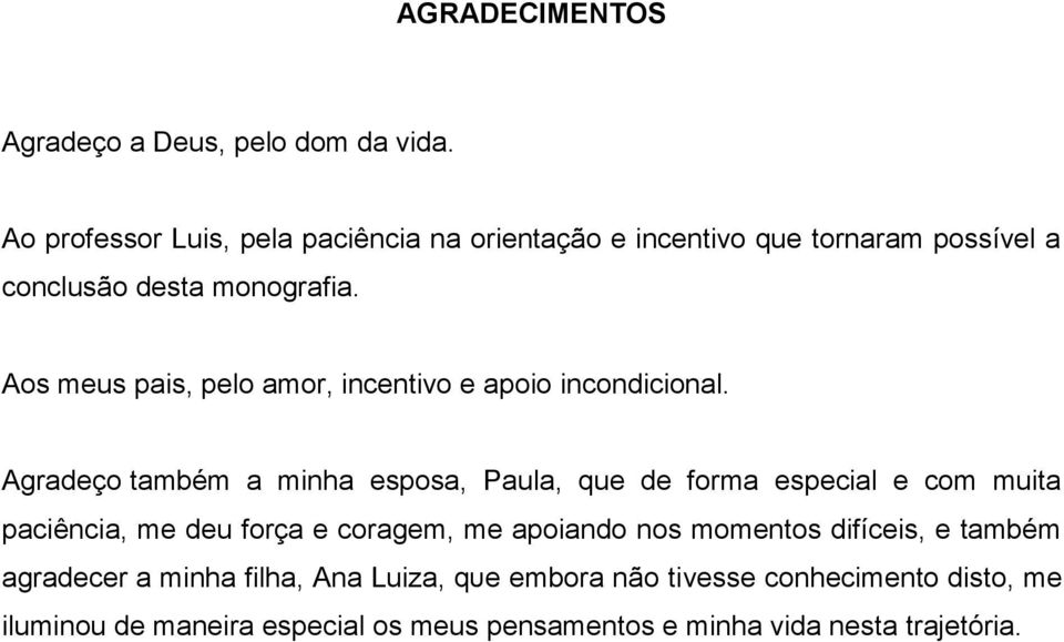 Aos meus pais, pelo amor, incentivo е apoio incondicional.