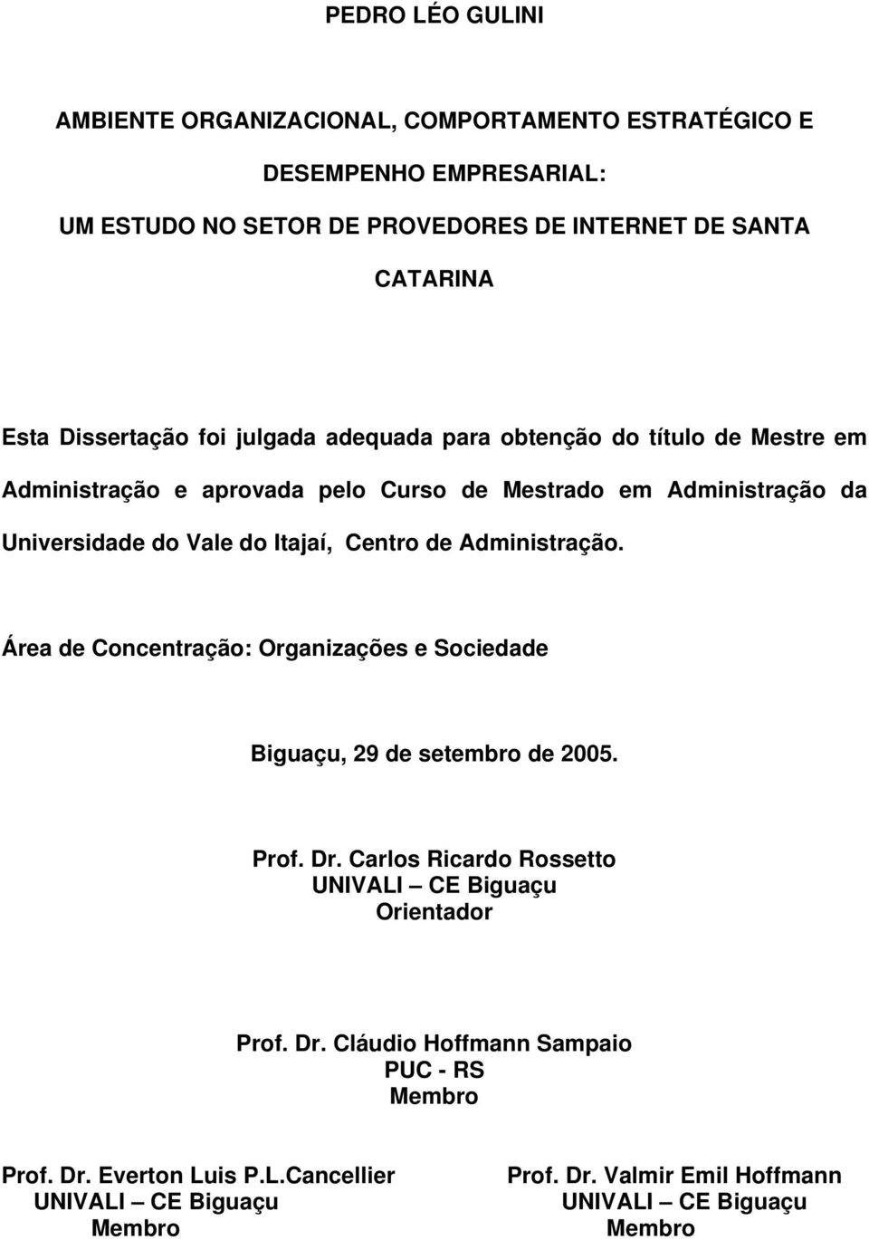 Itajaí, Centro de Administração. Área de Concentração: Organizações e Sociedade Biguaçu, 29 de setembro de 2005. Prof. Dr.