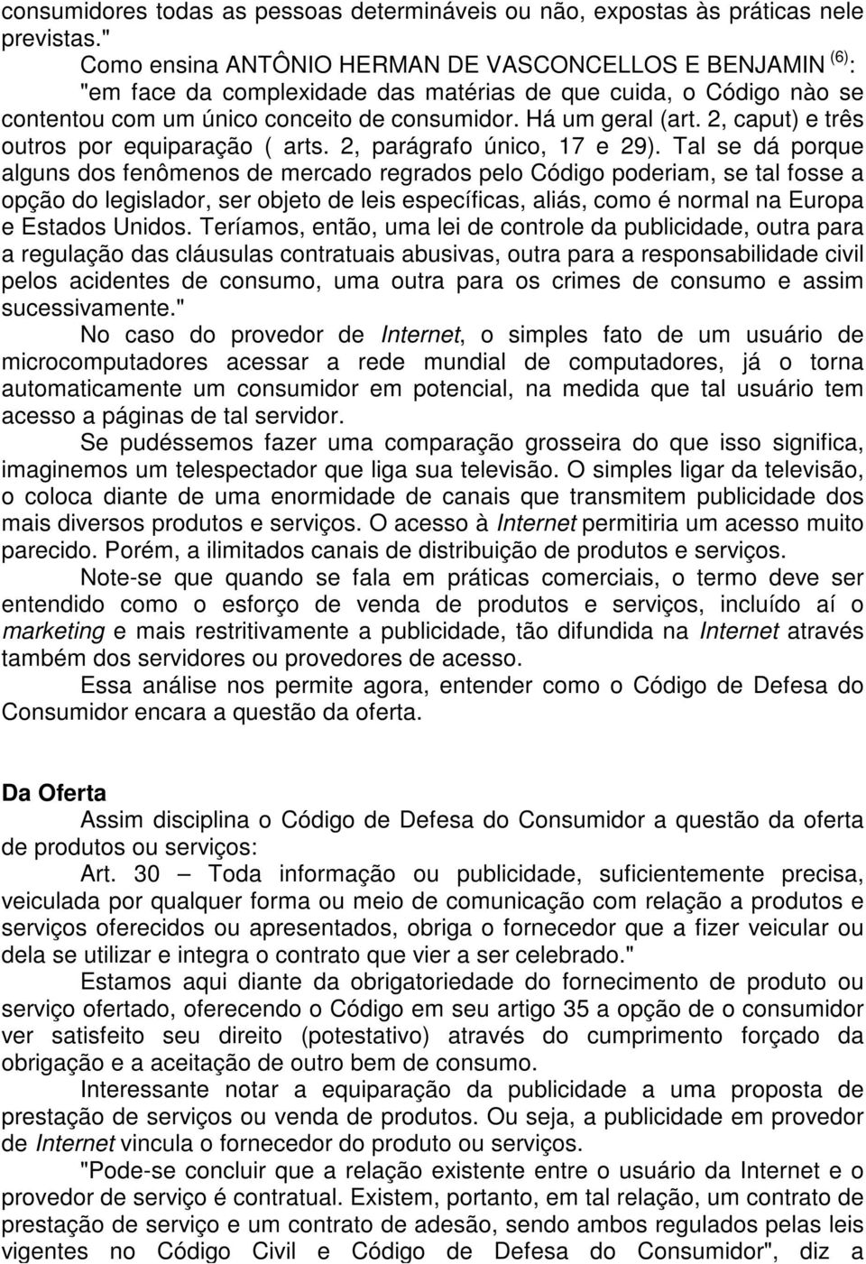 2, caput) e três outros por equiparação ( arts. 2, parágrafo único, 17 e 29).