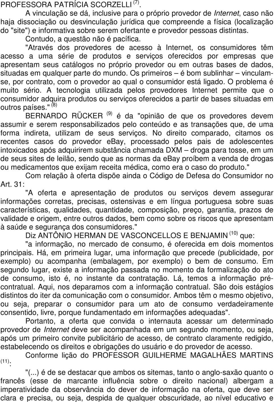 ofertante e provedor pessoas distintas. Contudo, a questão não é pacífica.