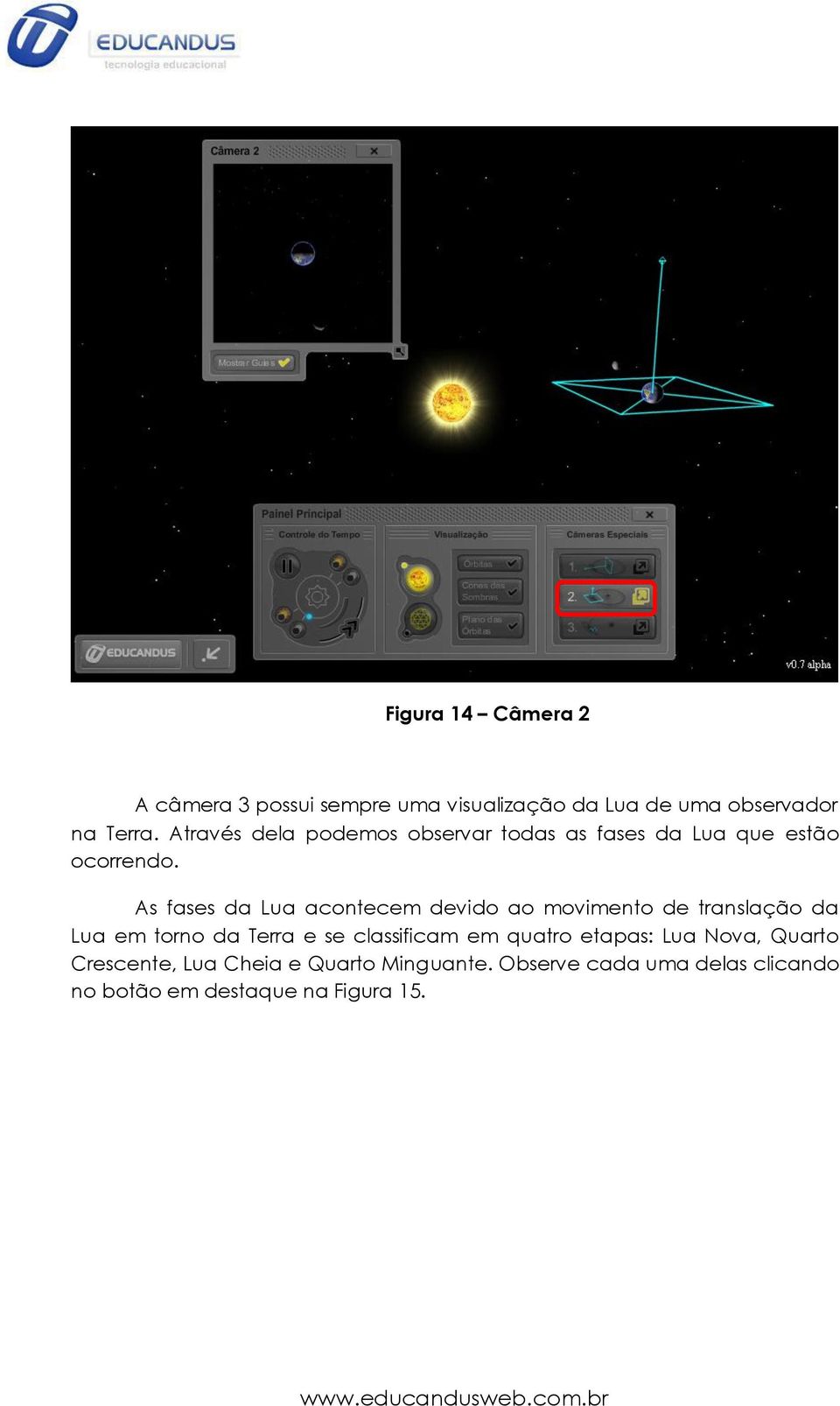 As fases da Lua acontecem devido ao movimento de translação da Lua em torno da Terra e se classificam