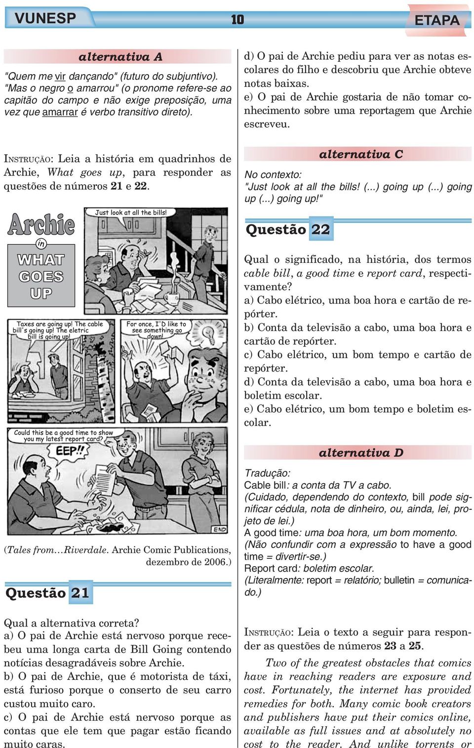 INSTRUÇÃO: Leia a história em quadrinhos de Archie, What goes up, para responder as questões de números 21 e 22.