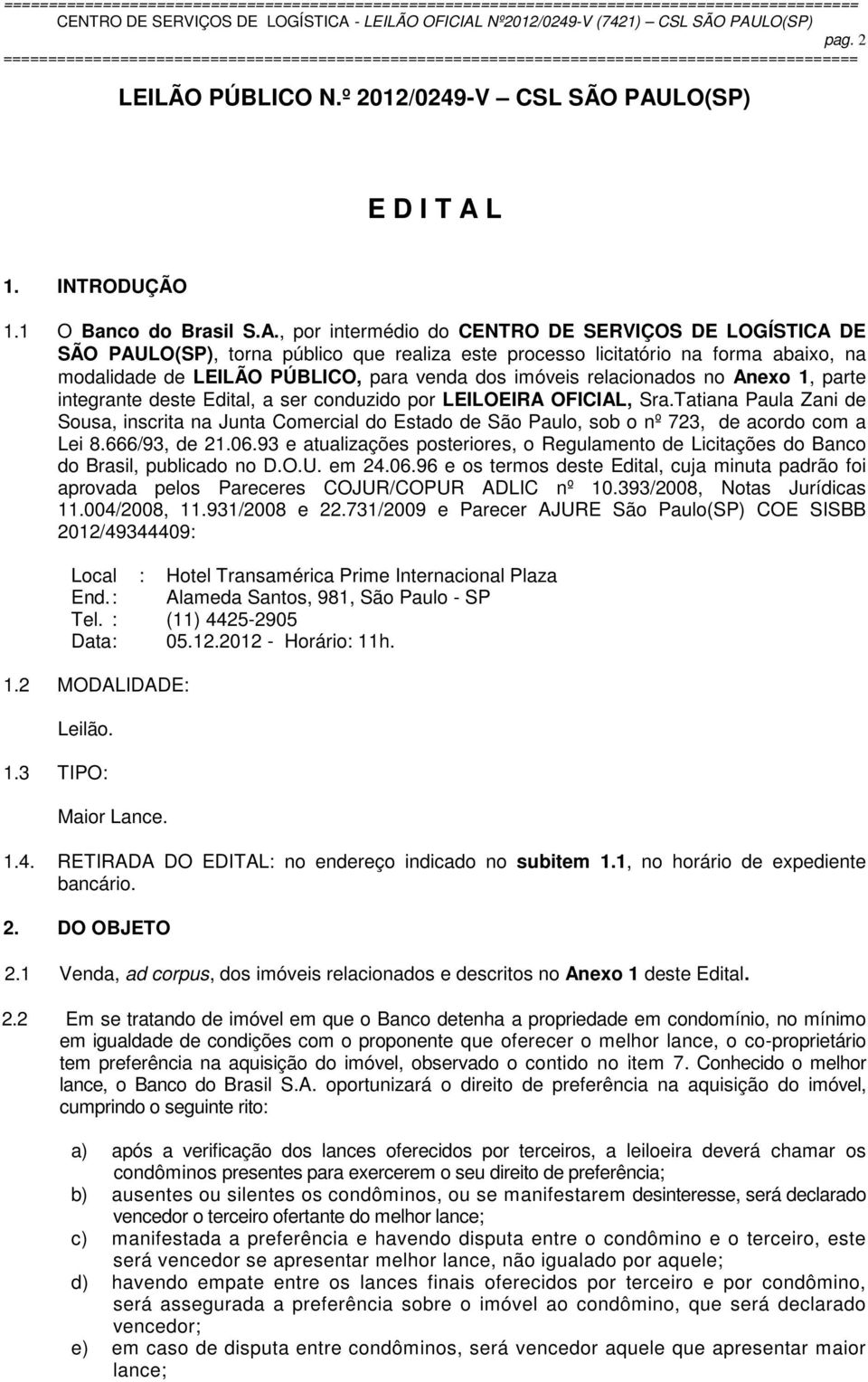 L 1. INTRODUÇÃO 1.1 O Banco do Brasil S.A.