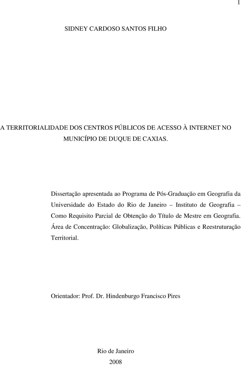 Dissertação apresentada ao Programa de Pós-Graduação em Geografia da Universidade do Estado do Rio de Janeiro Instituto