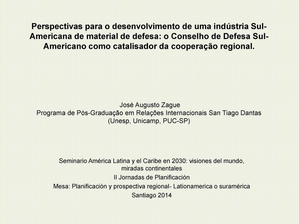 José Augusto Zague Programa de Pós-Graduação em Relações Internacionais San Tiago Dantas (Unesp, Unicamp, PUC-SP)