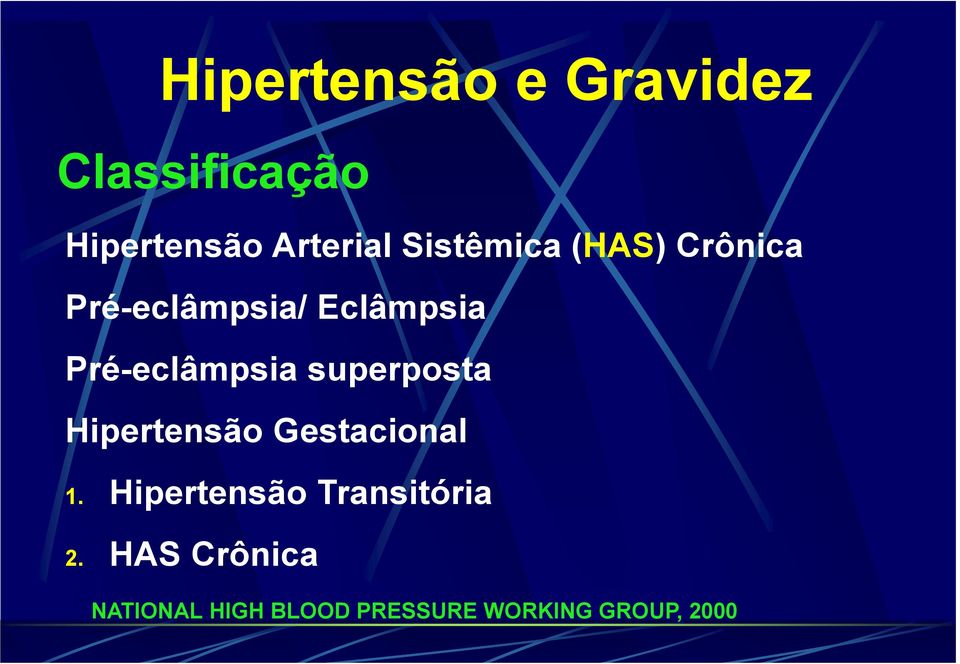 Pré-eclâmpsia superposta Hipertensão Gestacional 1.