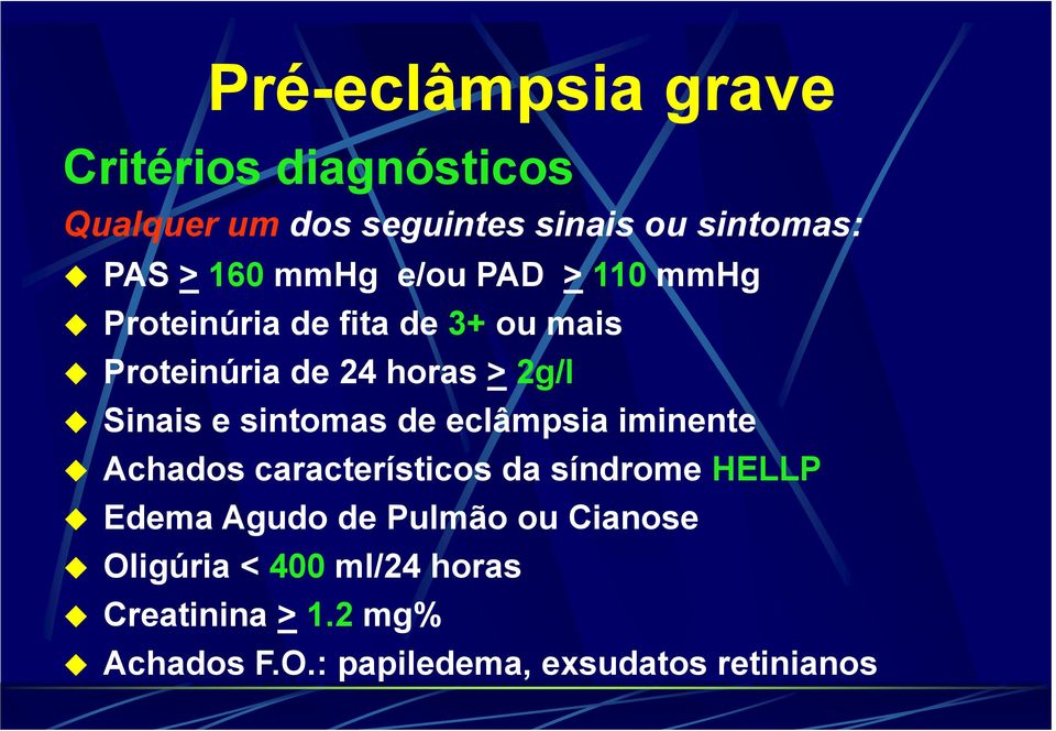 sintomas de eclâmpsia iminente Achados característicos da síndrome HELLP Edema Agudo de Pulmão ou