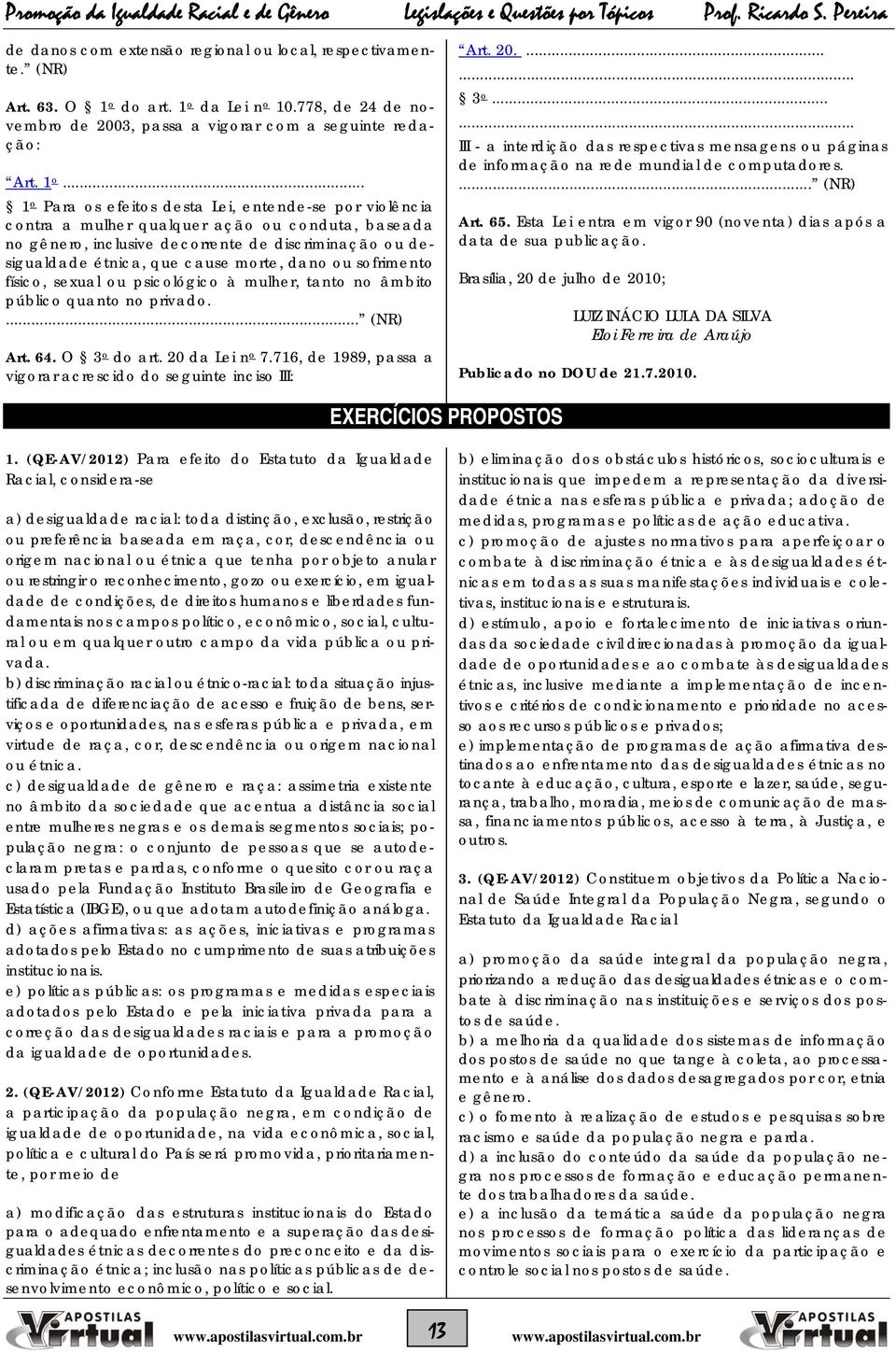 da Lei n o 10.778, de 24 de novembro de 2003, passa a vigorar com a seguinte redação: Art. 1 o.