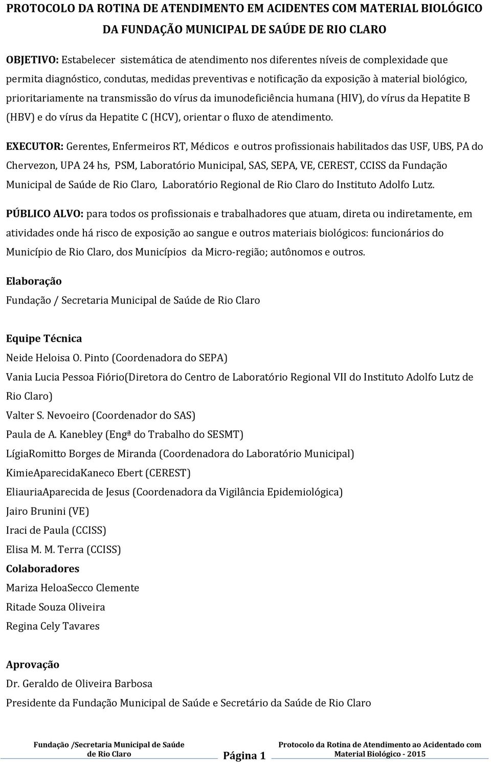 vírus da Hepatite B (HBV) e do vírus da Hepatite C (HCV), orientar o fluxo de atendimento.