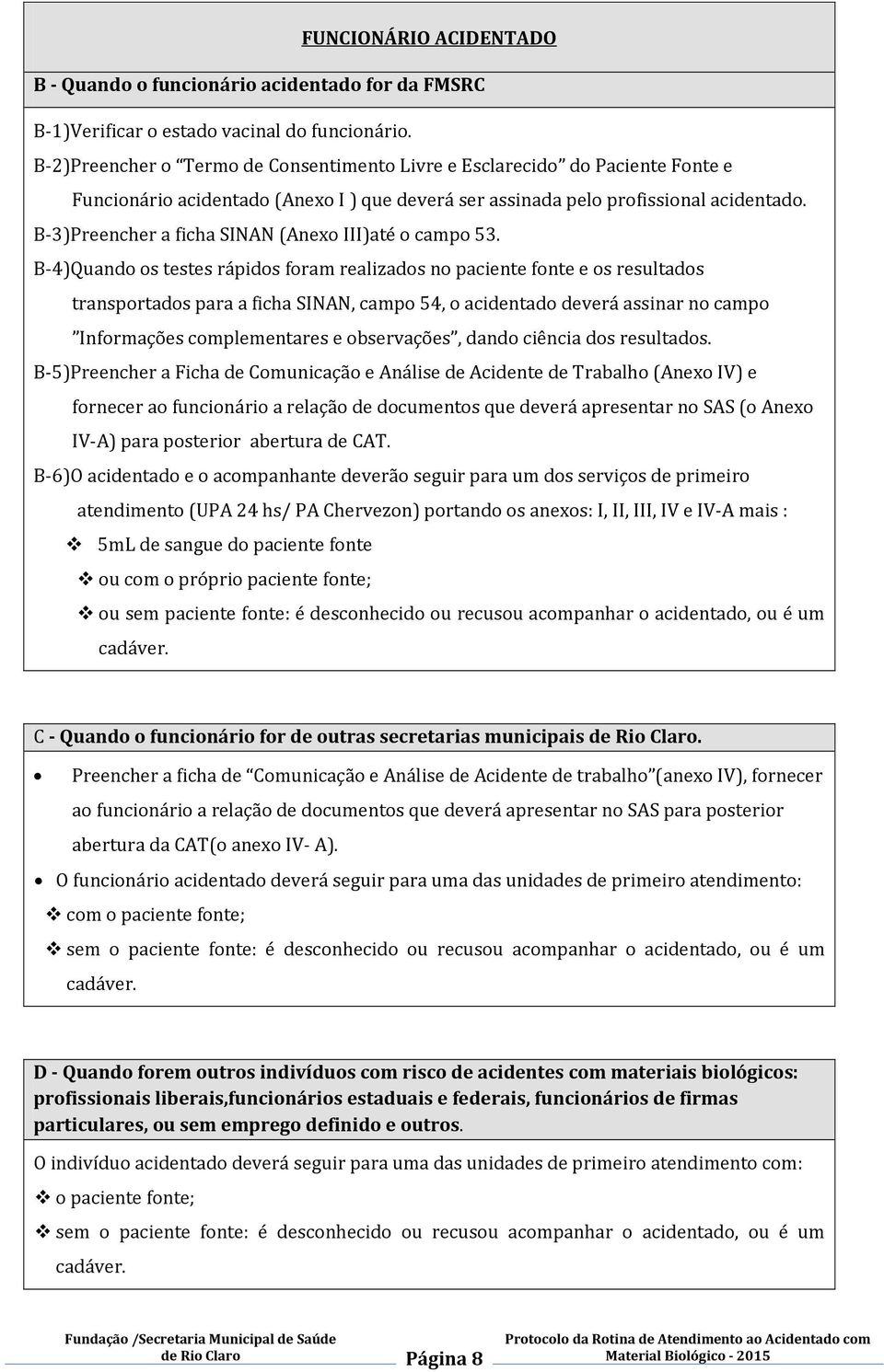 B-3)Preencher a ficha SINAN (Anexo III)até o campo 53.