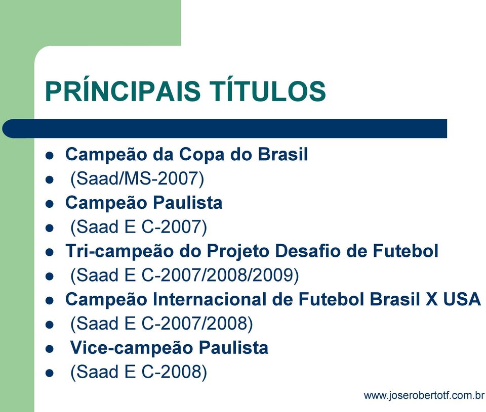 Futebol (Saad E C-2007/2008/2009) Campeão Internacional de Futebol