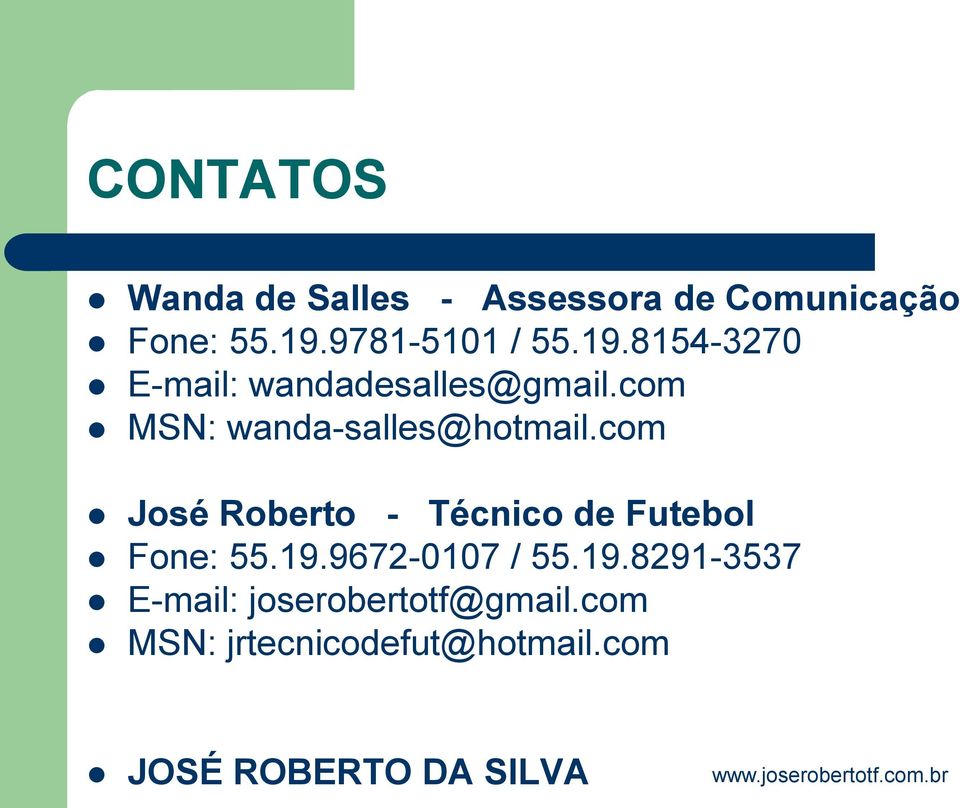 com José Roberto - Técnico de Futebol Fone: 55.19.