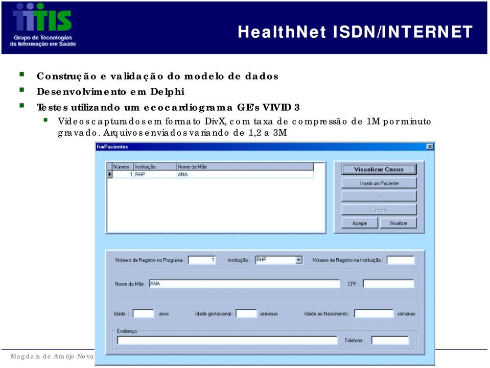 s VIVID 3 Vídeos capturados em formato DivX, com taxa de