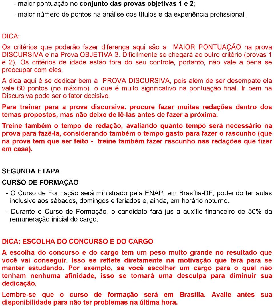 Os critérios de idade estão fora do seu controle, portanto, não vale a pena se preocupar com eles.