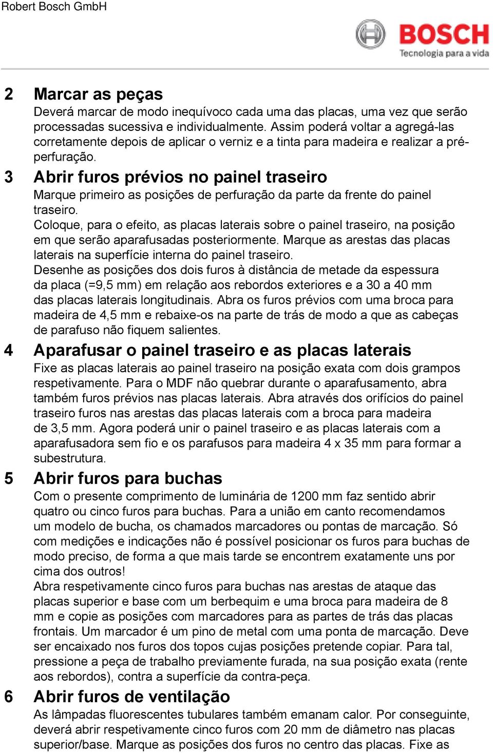 3 Abrir furos prévios no painel traseiro Marque primeiro as posições de perfuração da parte da frente do painel traseiro.