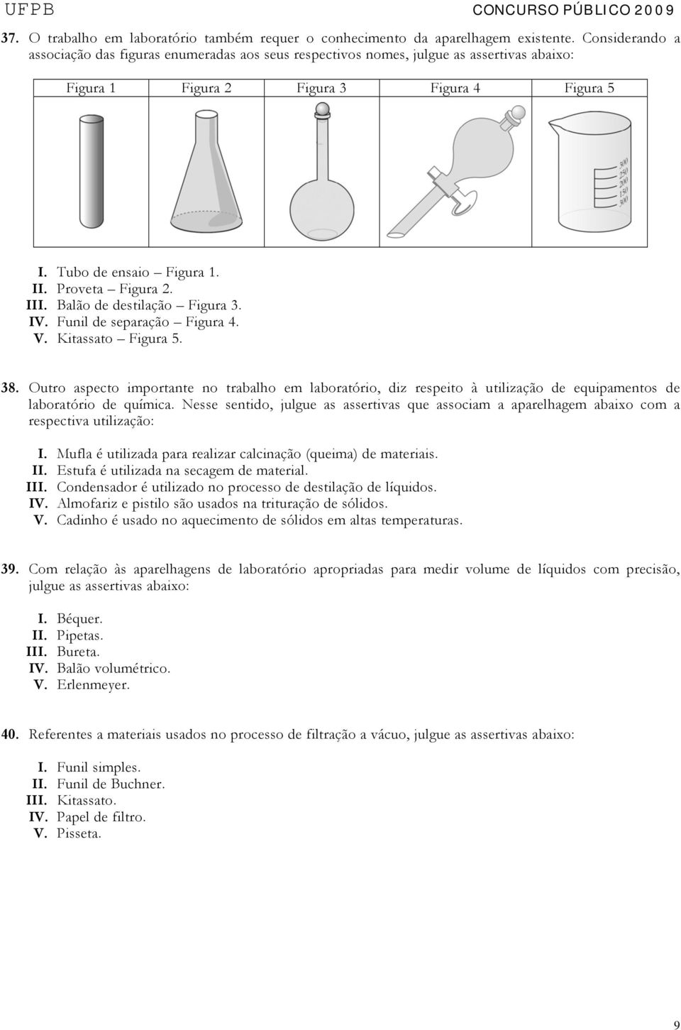 III. Balão de destilação Figura 3. IV. Funil de separação Figura 4. V. Kitassato Figura 5. 38.