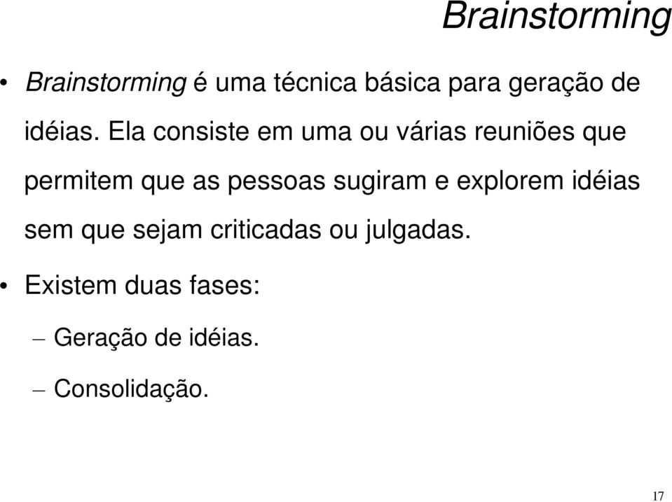 Ela consiste em uma ou várias reuniões que permitem que as