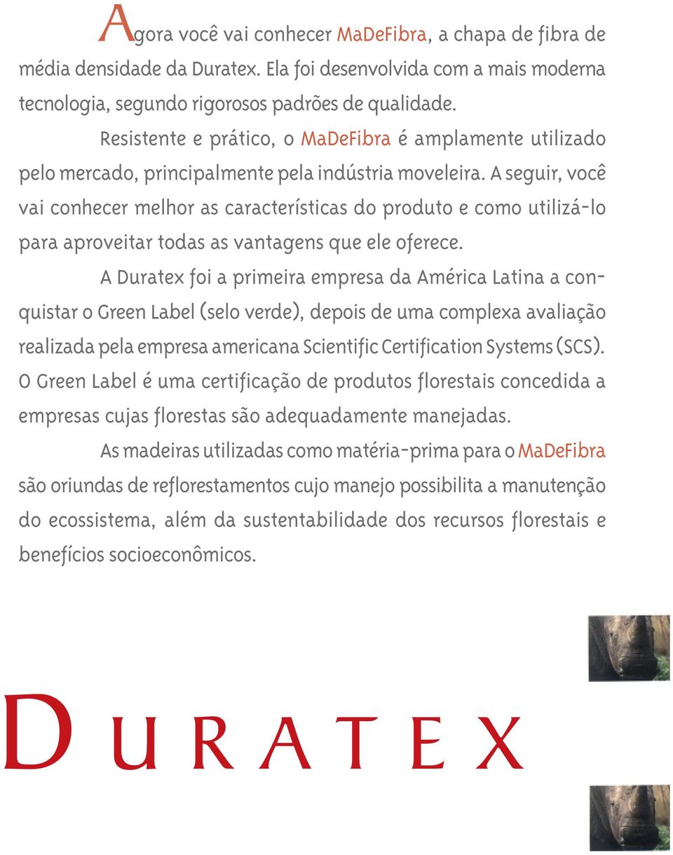 A seguir, você vai conhecer melhor as características do produto e como utilizá-lo para aproveitar todas as vantagens que ele oferece.