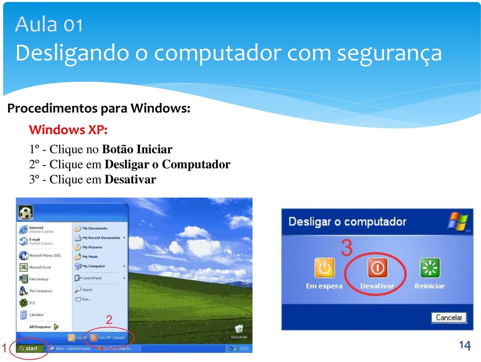 - Clique no Botão Iniciar 2º - Clique em