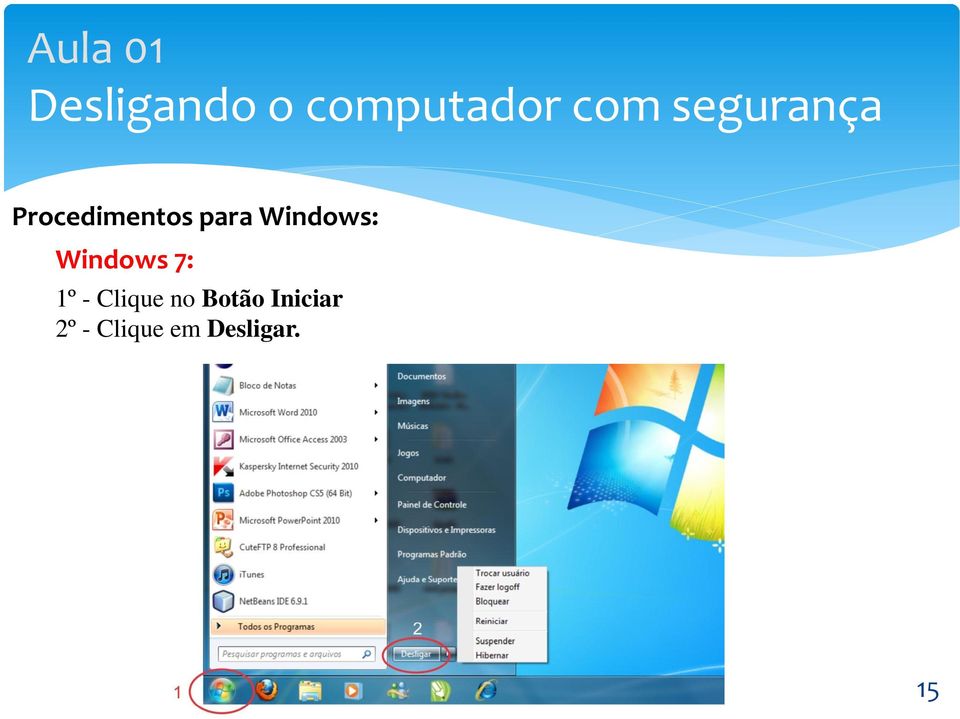 Windows: Windows 7: 1º - Clique