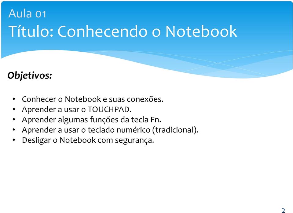 Aprender algumas funções da tecla Fn.